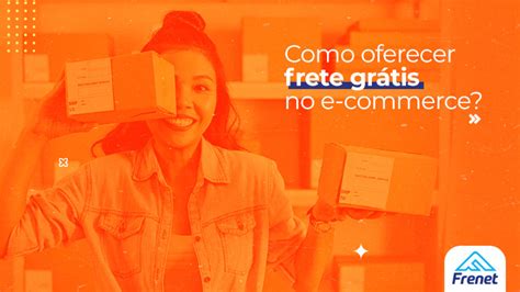 Frete Gr Tis No E Commerce Como Disponibilizar