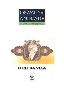 O Rei Da Vela Oswald De Andrade Sebo Da Mata