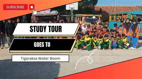 Study Tour Goes To Tigaraksa Water Boom Youtube