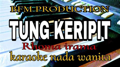 Tung Keripit Dangdut Karaoke Nada Wanita Cipt Rhoma Irama Youtube