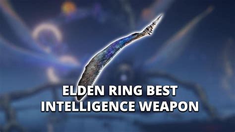 Elden Ring: Best Intelligence Weapon - Nerd Lodge