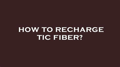 How To Recharge Tic Fiber Youtube