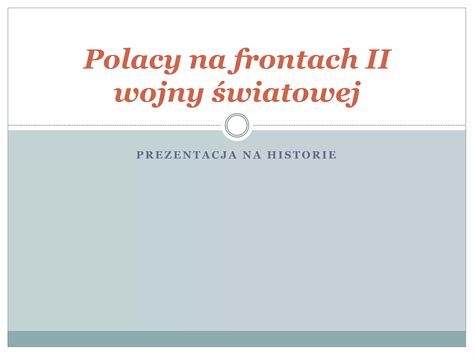 Polacy na frontach ii wojny światowej PPT