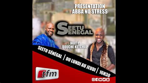 TFM LIVE SeetuSenegal DU 17 AOUT 2022 AVEC ABBA NO STRESS ET SA TEAM