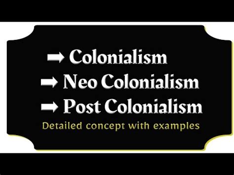 Conceptual Detail Of Colonialism Neo Colonialism And Post Colonialism