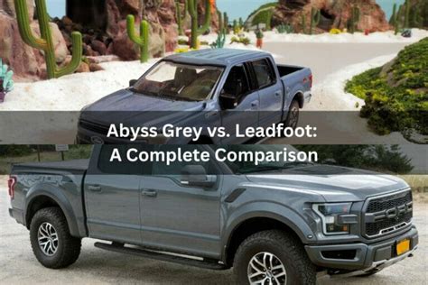 Abyss Grey Vs Leadfoot A Complete Comparison