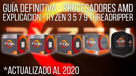 GuÍa Definitiva 2020 Procesadores Amd Ryzen 3 5 7 9 Threadripper Apu Bien Explicado