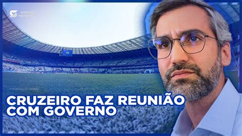 Cruzeiro Faz Reuni O O Governo Pra Tratar Do Mineir O Youtube