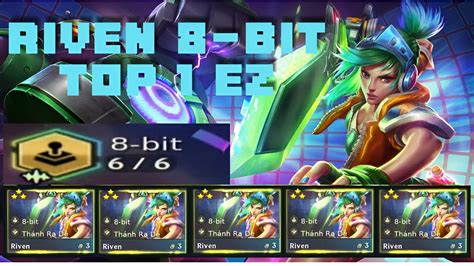 21 đã Có Riven 2 Và Cái Kết Riven 3 Sao 6 8 Bit Top 1 Dễ Dàng Dtcl