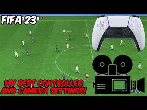 MY BEST CONTROLLER AND CAMERA SETTINGS FIFA 23 YouTube