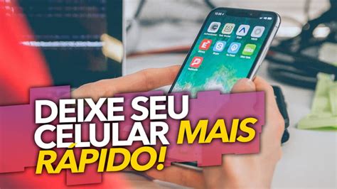 7 dicas PRÁTICAS para deixar seu celular mais rápido