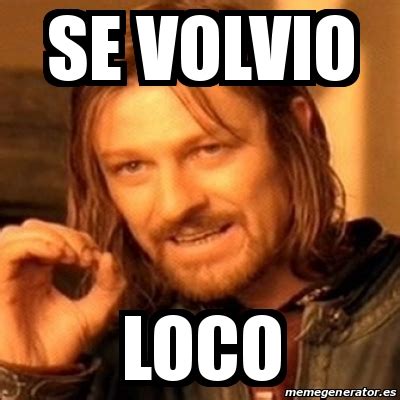 Meme Boromir Se Volvio Loco