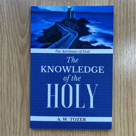 The Attributes Of God Knowledge Of The HOLY By A W Tozer Trade PB