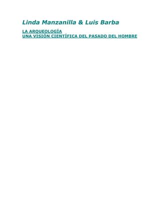 Manzanilla Lindalaarquelogiaunavisioncientificadelpasadodelhombre PDF