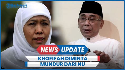 Pbnu Minta Khofifah Mundur Dari Ketua Muslimat Nu Youtube