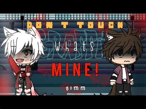 Don T Touch What S Mine GAY LOVE STORY GLMM ORIGINAL YouTube