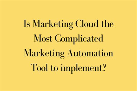 Salesforce Marketing Cloud Implementation Most Complicated