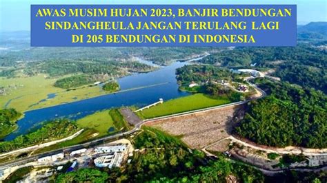 Awas Musim Hujan Banjir Bendungan Sindangheula Jangan Terulang