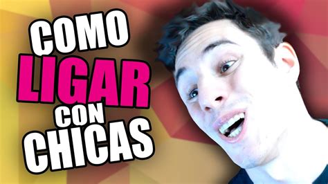 Manual Para Ligar Con Chicas Youtube