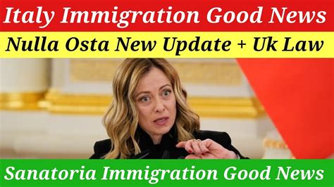 New Italy Govt Flussi Immigration Good News Nulla Osta New Update