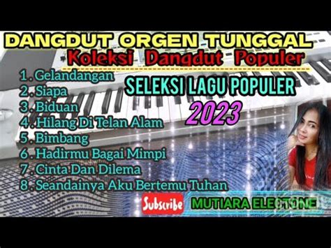 Dangdut Orgen Tunggal Terbaru Seleksi Lagu Pilihan Youtube