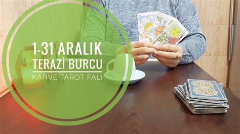 1 31 ARALIK TERAZİ BURCU KAHVE TAROT FALI GENEL YORUM ARALIKTA NELER