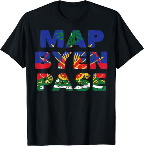 Haiti Haitian America Flag Love Map Byen Pase Ayiti Proud T Shirt