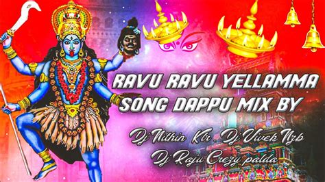 Ravu Ravu Yellamma Song Dappu Mix By Dj Raju Crezy Palda Dj Nithin Klr