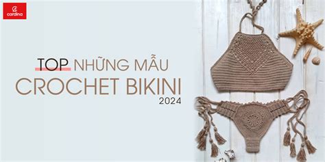 Tổng hợp những mẫu crochet bikini quyến rũ cho mùa du lịch biển