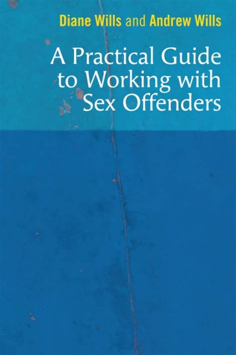 A Practical Guide To Working With Sex Offenders Psychological Therapy Books