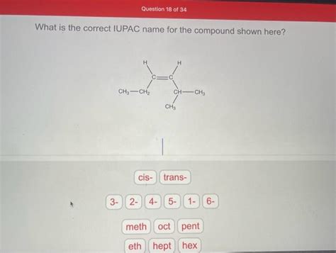 Solved What Is The Correct Iupac Name For The Compound Shown