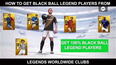 How To Get Black Ball Player In Legends Worldwide Clubs Get Black