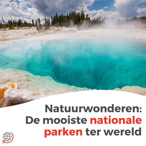 Natuurwonderen De Mooiste Nationale Parken Ter Wereld Reiscenter