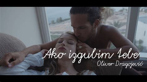 Oliver Dragojevi Ako Izgubim Tebe Official Lyric Video Youtube Music