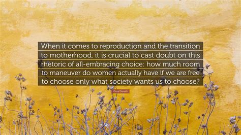 Orna Donath Quote When It Comes To Reproduction And The Transition To