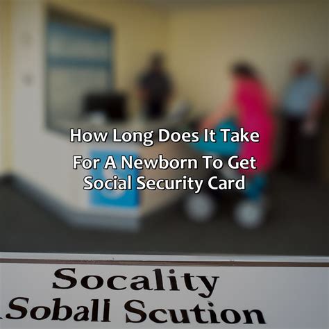 How Long Does It Take For A Newborn To Get Social Security Card