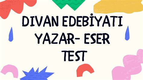 DİVAN EDEBİYATI YAZAR ESER TEST YouTube