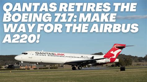 Qantas Retires The Boeing 717 Makes Way For The Airbus A220 YouTube