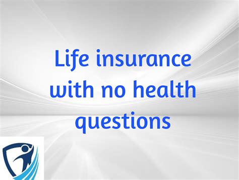 Guaranteed Issue Life Insurance No Health Questions No Medical Exam