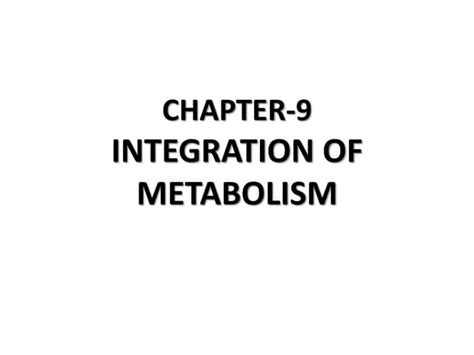 9 Integration Of Metabolism Ppt