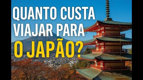 Quanto Custa Viajar Para O Japão