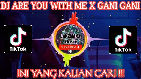 Dj Are You With Me X Gani Gani Hujan Badai Angin Ribut Youtube