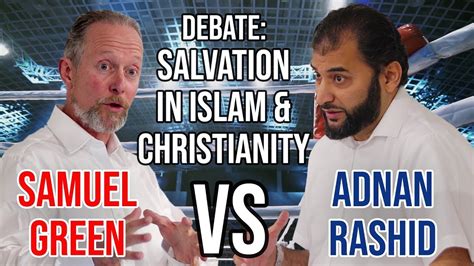 Debate Salvation In Islam Christianity Adnan Rashid Vs Samuel