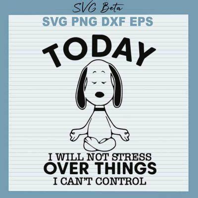 Snoopy Will Not Stress Over Things SVG Snoopy Yoga Today SVG Snoopy I