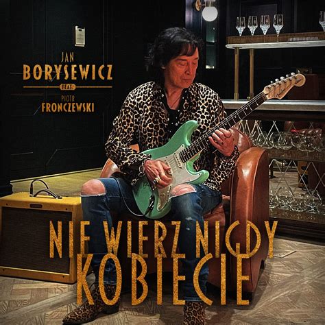 Nie Wierz Nigdy Kobiecie Feat Piotr Fronczewski Single