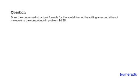 SOLVED Draw The Condensed Structural Formula For The Acetal Formed By