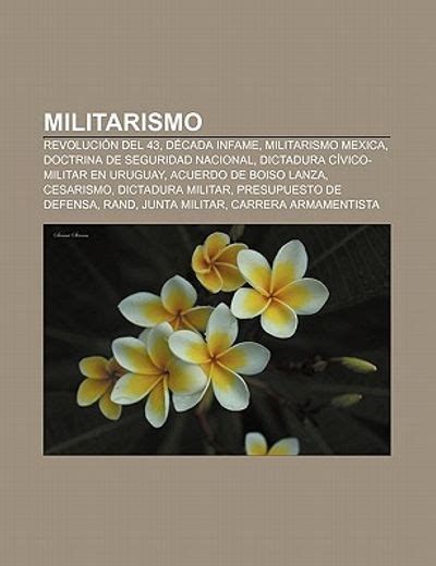 Libro Militarismo Revoluci N Del 43 D Cada Infame Militarismo Mexica