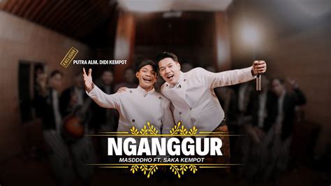 NGANGGUR MASDDDHO FT SAKA KEMPOT OFFICIAL LIVE MUSIC YouTube Music