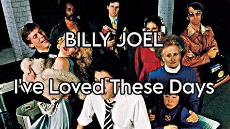 BILLY JOEL I Ve Loved These Days Lyric Video YouTube