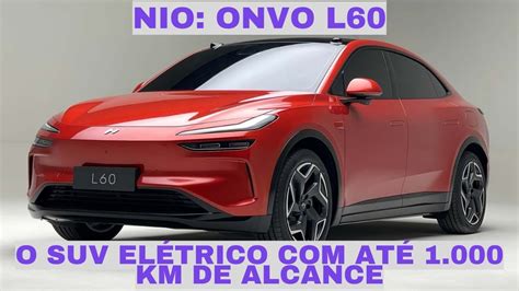 NIO Onvo L60 O SUV Elétrico até 1 000 km de Alcance YouTube